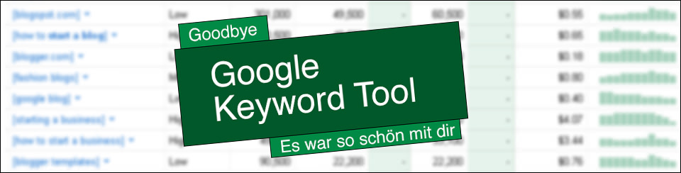 Goodbye Google Adwords Keyword-Tool Goodbye Google Adwords Keyword-Tool