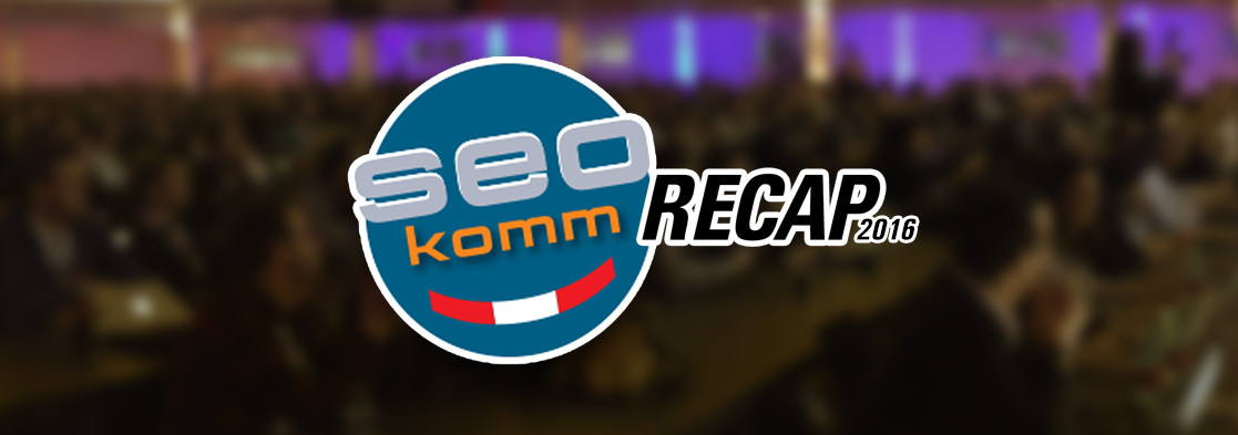 seokomm 2016 recap seokomm 2016 recap